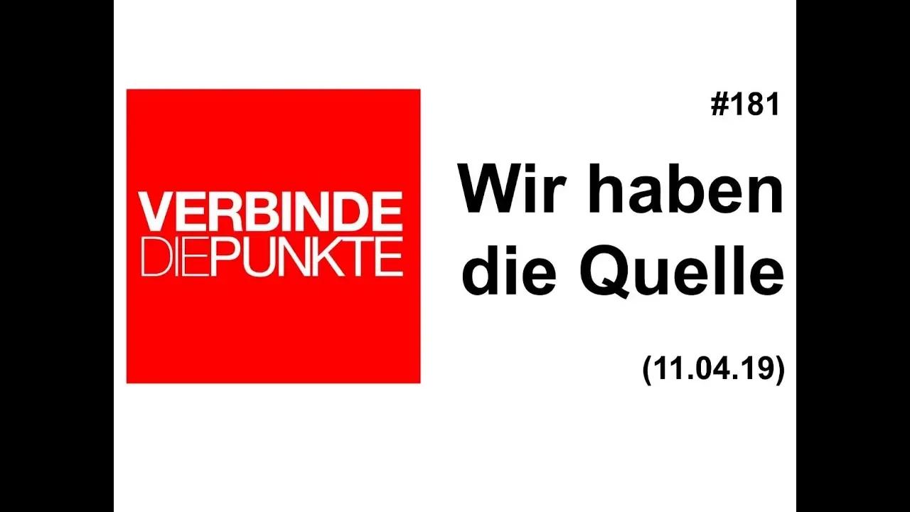 Verbinde die Punkte #181: Wir haben die Quelle (11.04.2019)