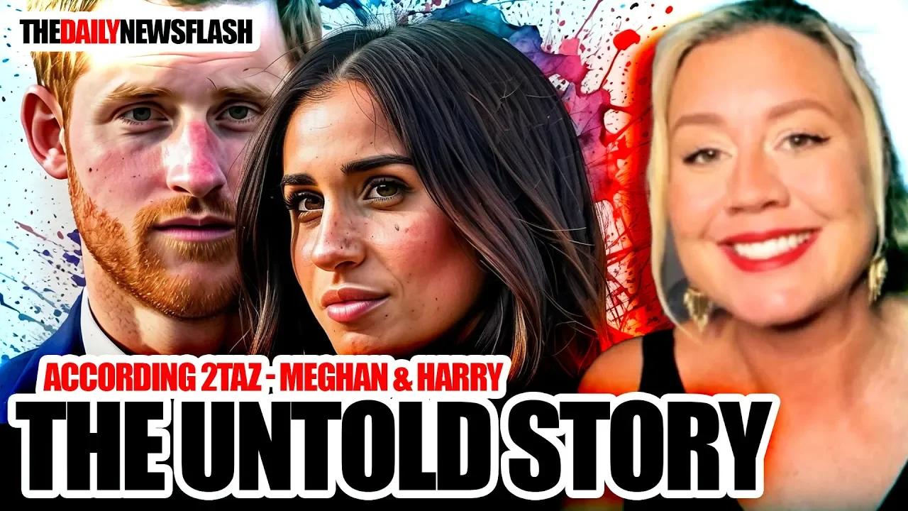 According 2Taz Unmasking The Untold Story of Prince Harry and Meghan