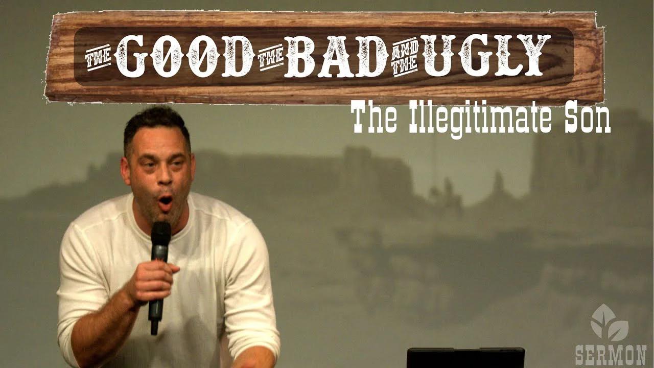 THE GOOD, THE BAD & THE UGLY: The Illegitimate Son | Judah Thomas
