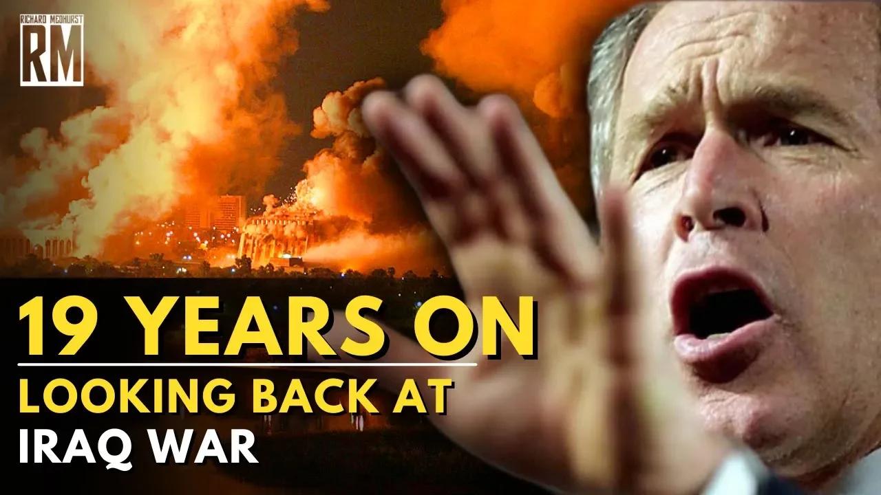 19 Years On Looking Back At Iraq War