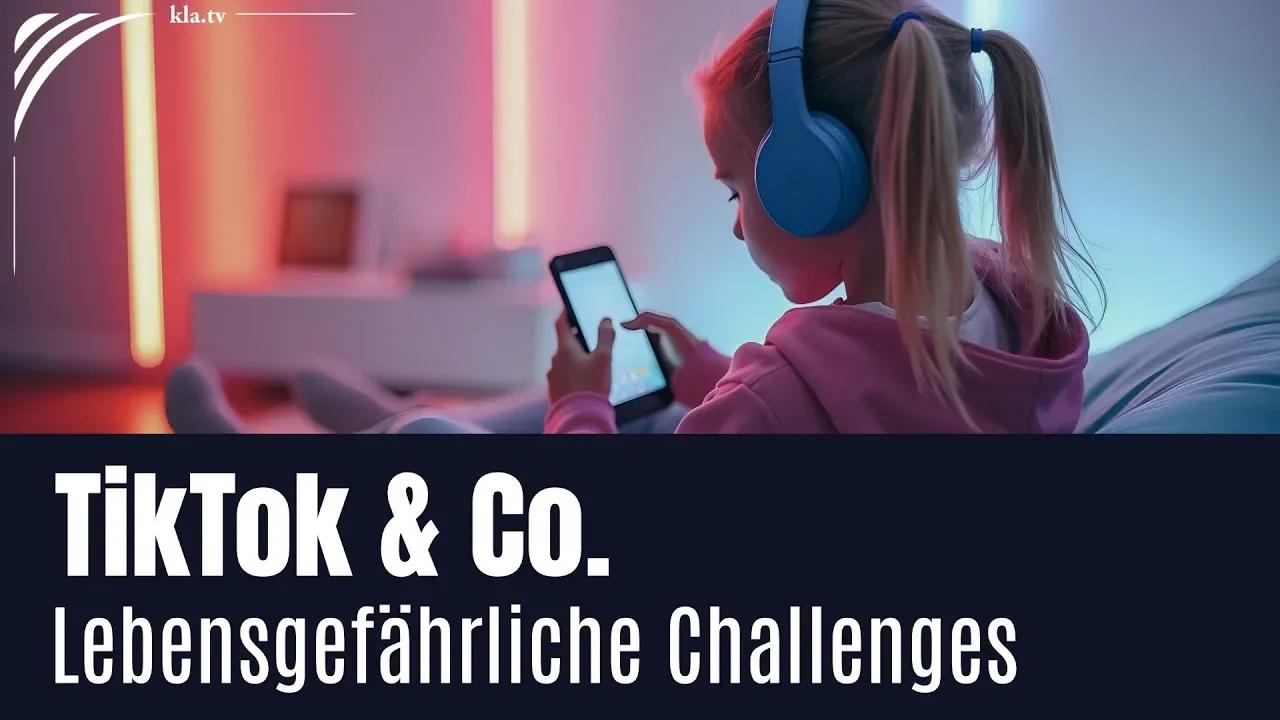 Lebensgefährliche Challenges bei TikTok & Co.