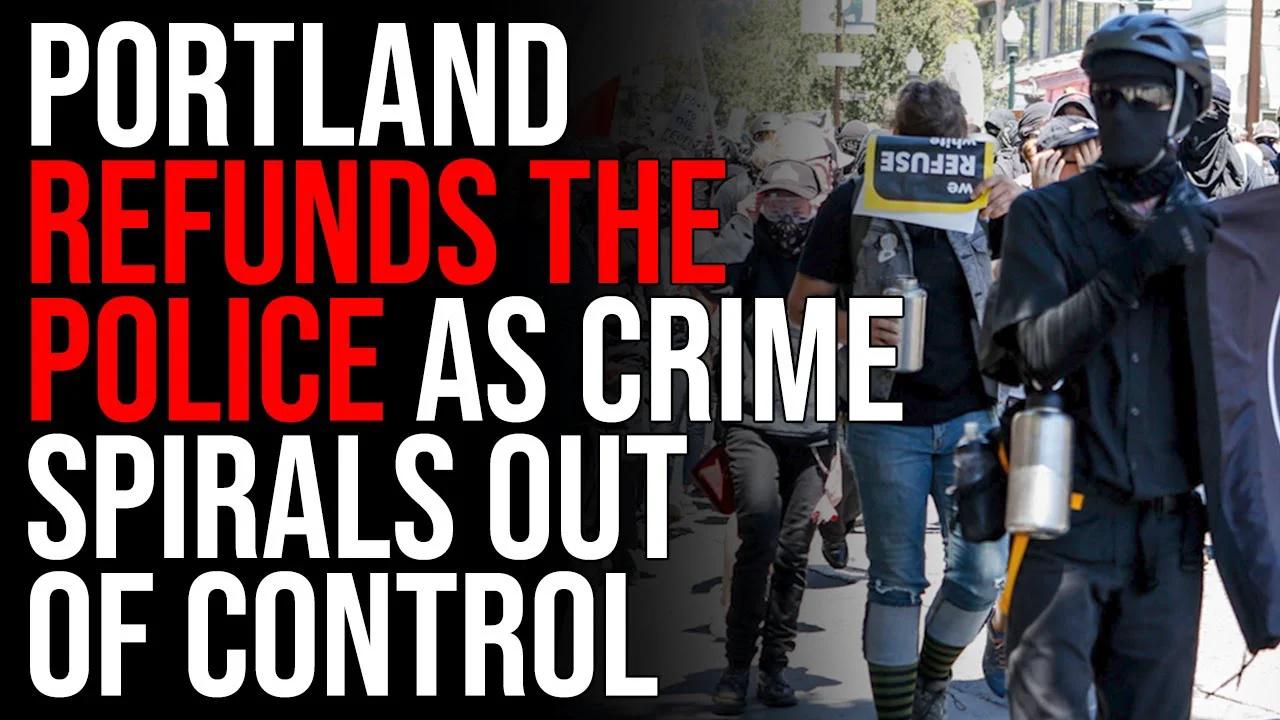 Portland REFUNDS The Police As Crime Spirals Out Of Control Woke   6Rsttyk4y8U