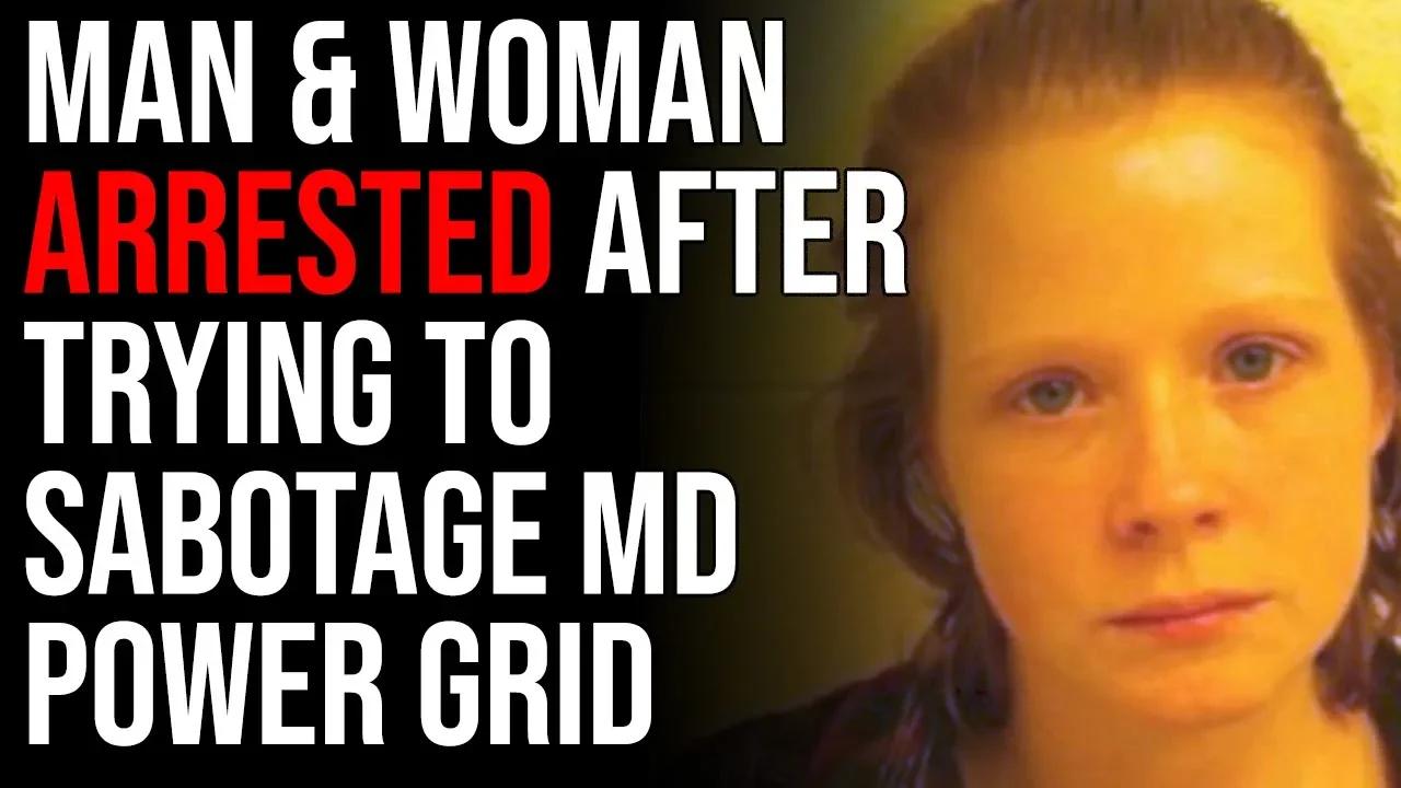 Man And Woman Arrested After Trying To Sabotage Maryland Power Grid 