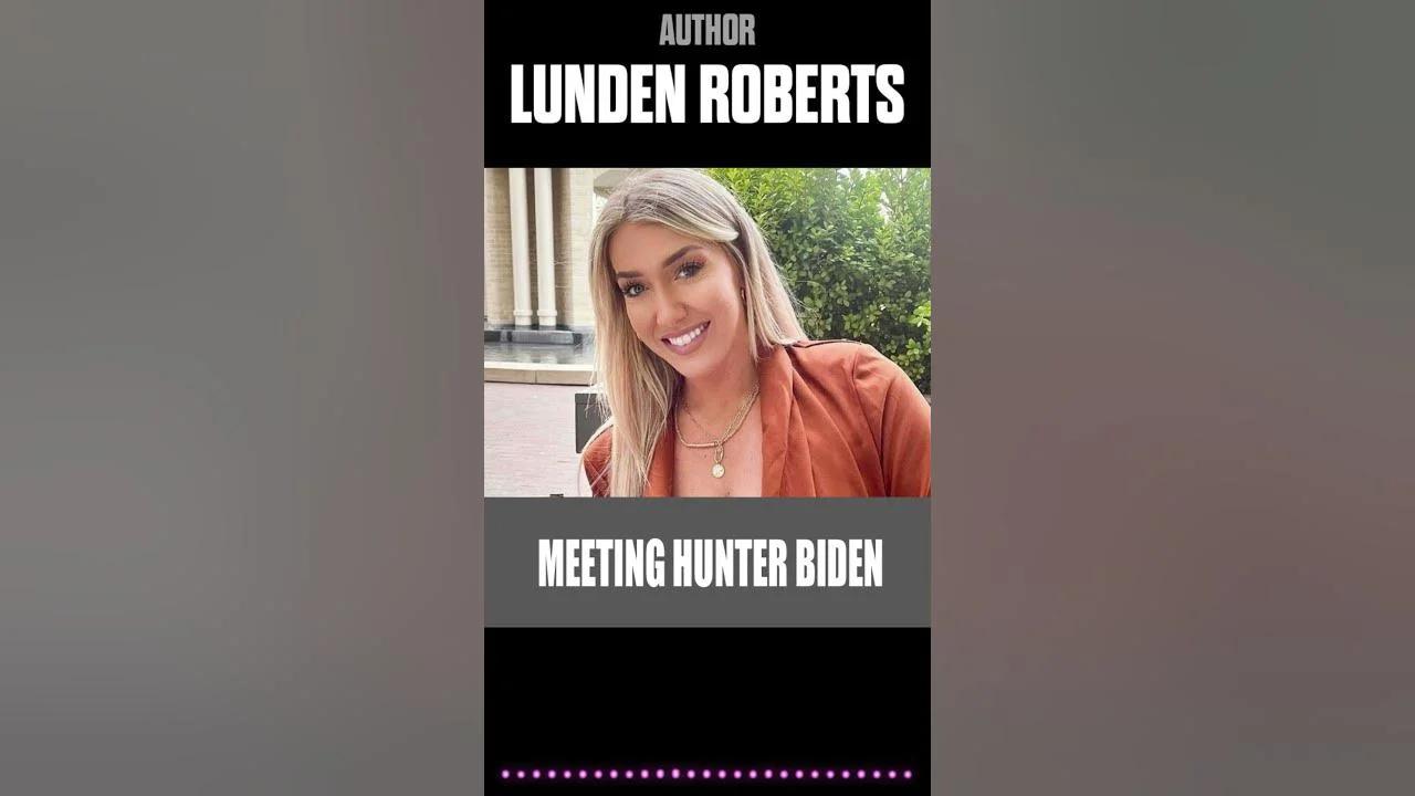 Lunden Roberts on Her Attraction to Hunter Biden