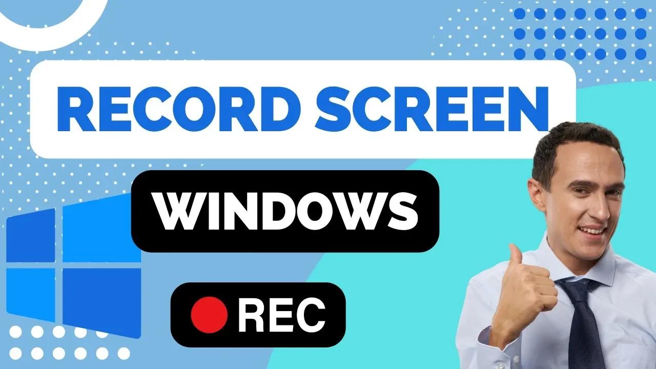How to Record Screen on Windows
