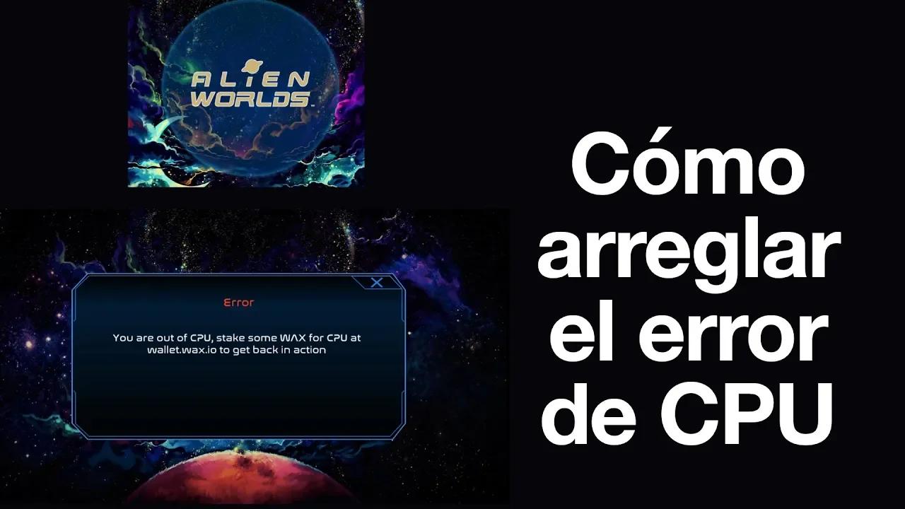 ALIEN WORLDS - Cómo solucionar el error de CPU