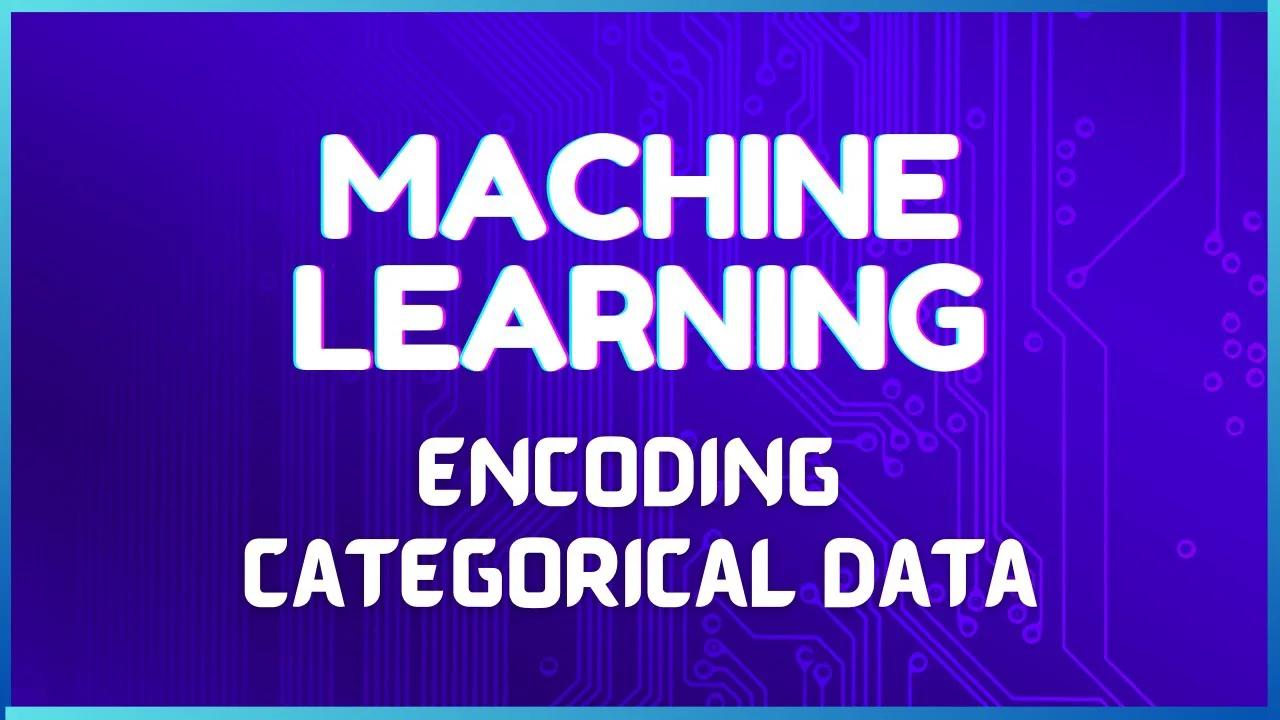 Encoding Categorical Data | Machine Learning Fundamentals