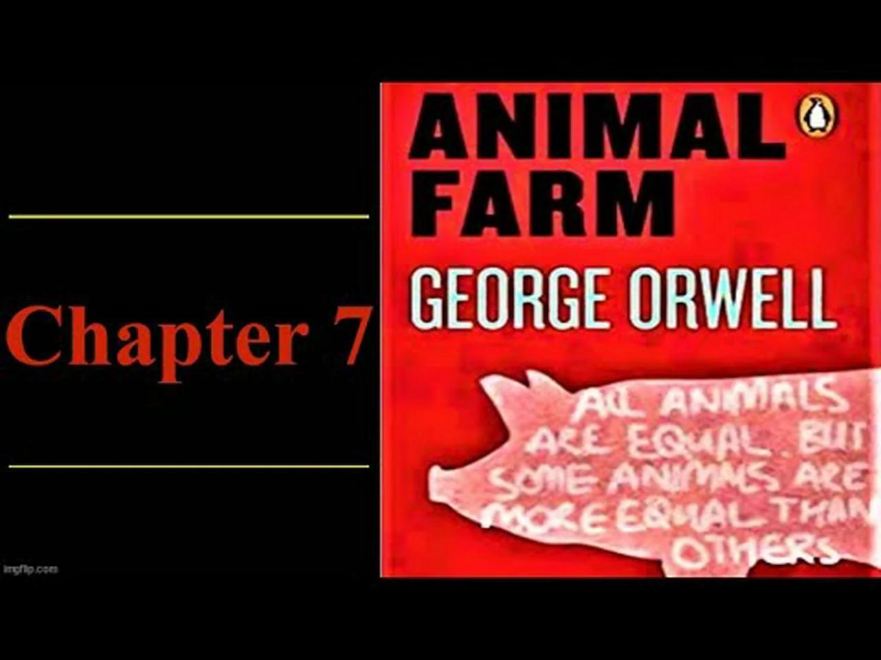 Animal Farm - George Orwell - Chapter 7