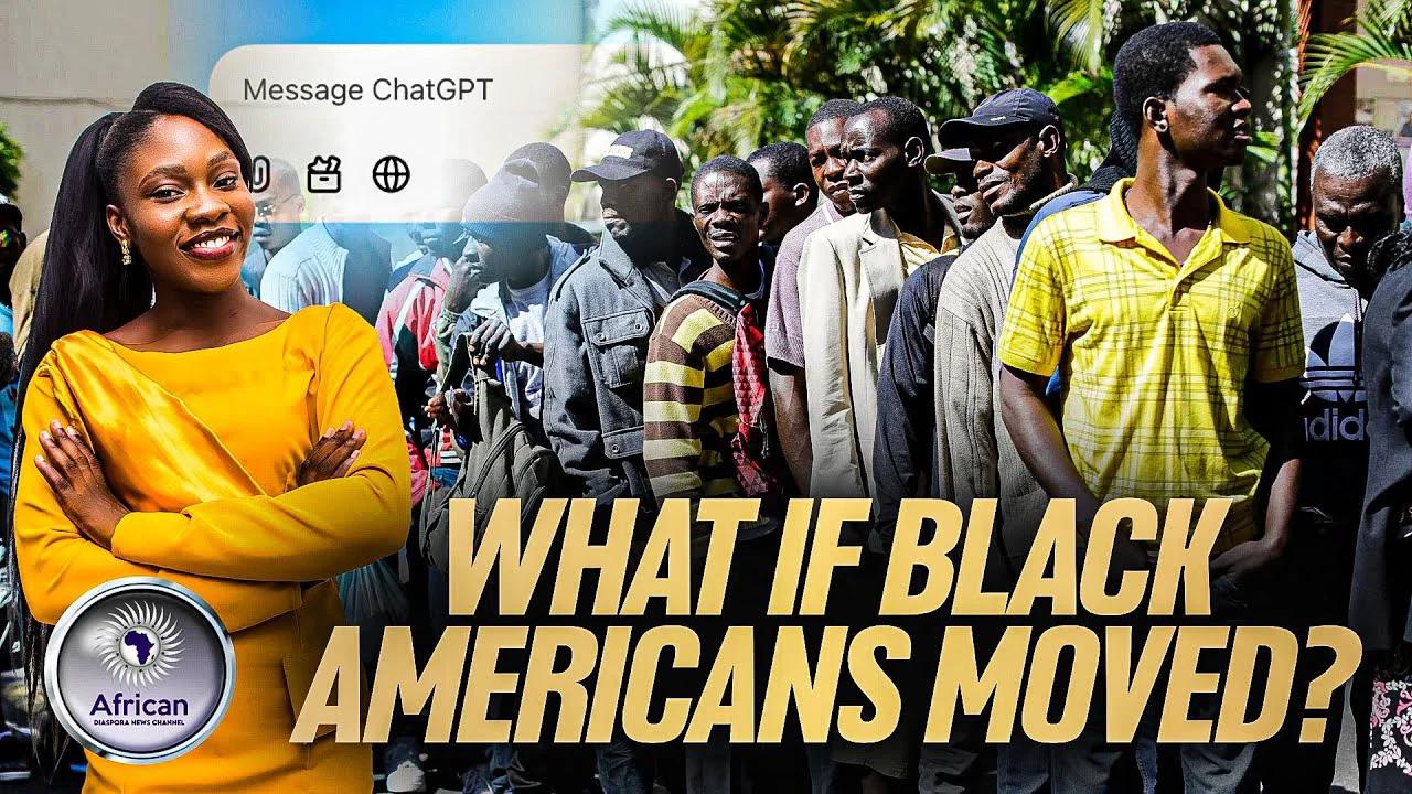 Sista Asks What If Every African American Moved to Africa? The