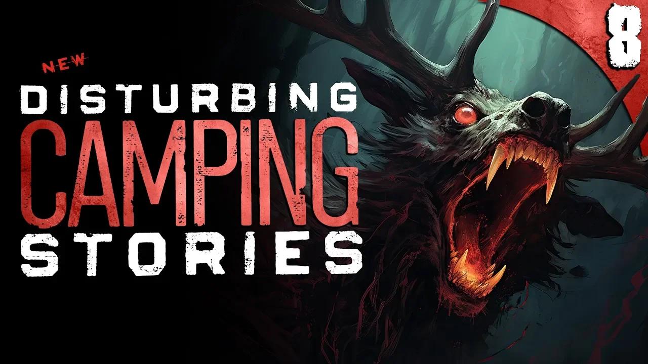 8 Absolutely Disturbing Camping Stories