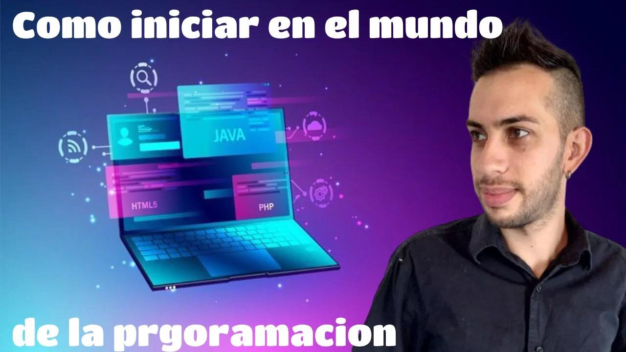C mo iniciar en el mundo de la programaci n
