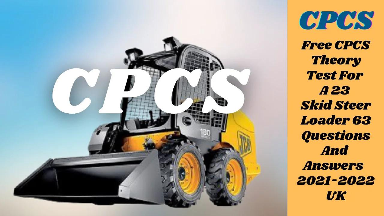 Free CPCS Theory Test For A 23 Skid Steer Loader The Latest 63 New ...