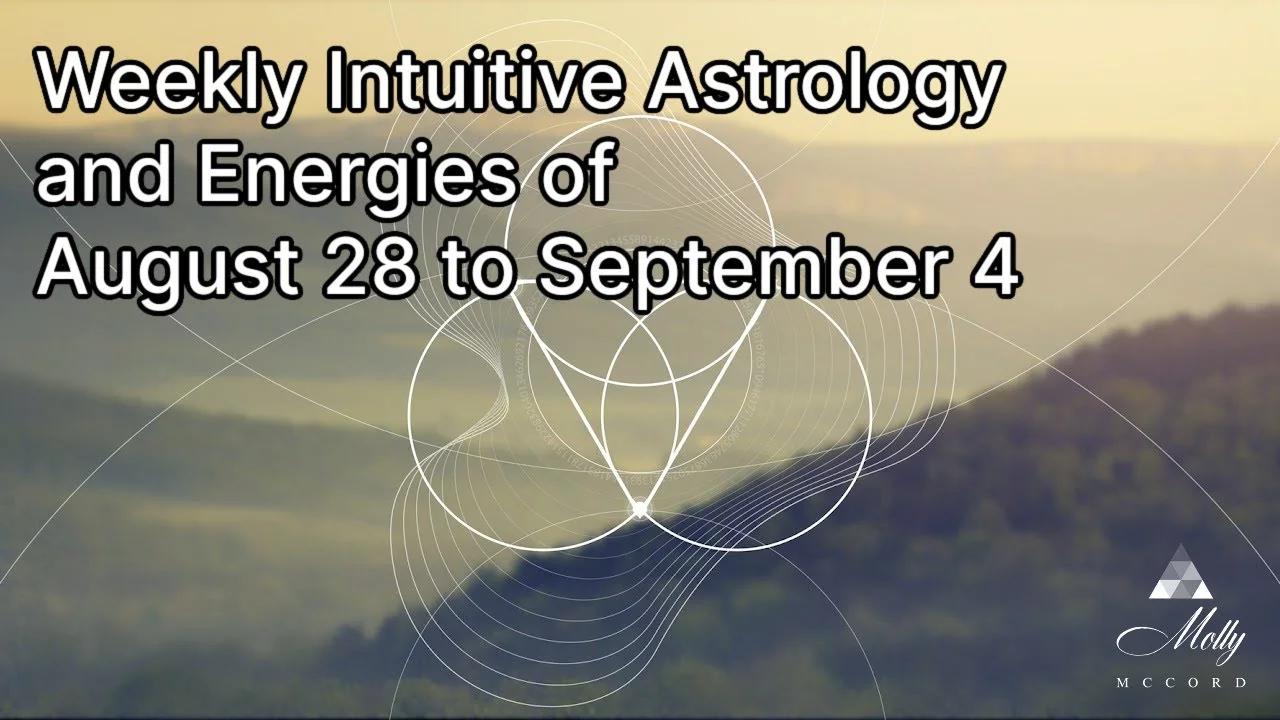 Weekly Intuitive Astrology of Aug 28 to Sept 4 Virgo New Moon