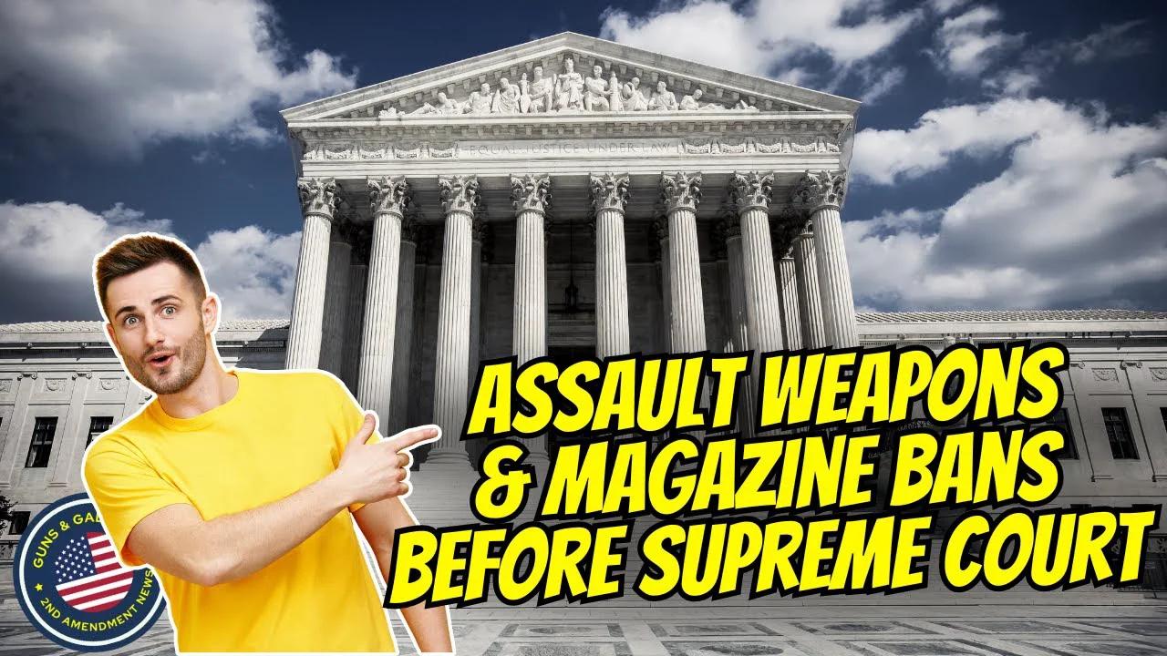 SAF & FPC Bring Assault Weapons & Magazine Bans Before Supreme Court