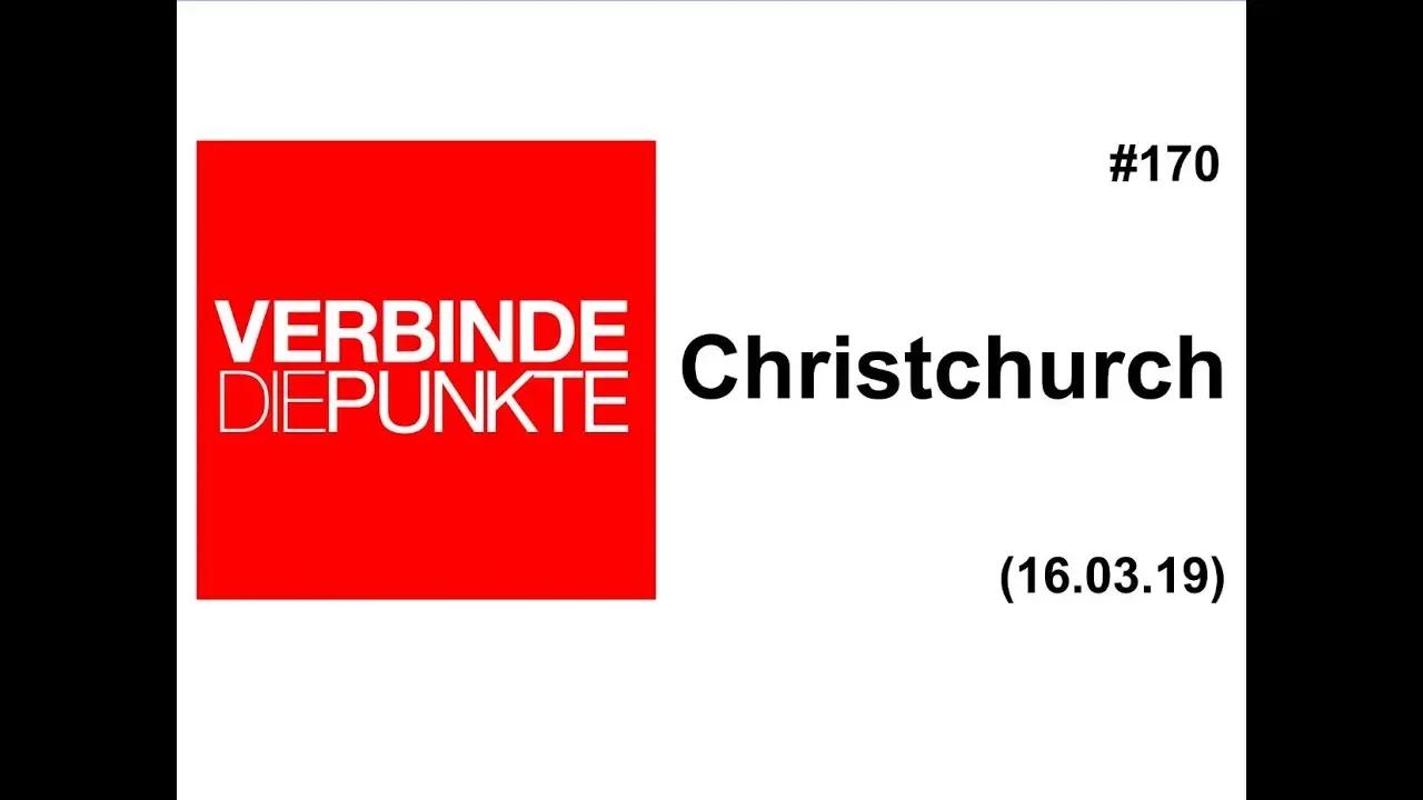 Verbinde die Punkte #170: Christchurch (16.03.2019)