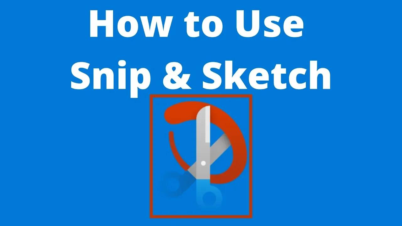 How to use Snip & Sketch in Windows 10 - Snipping Tool's Successor