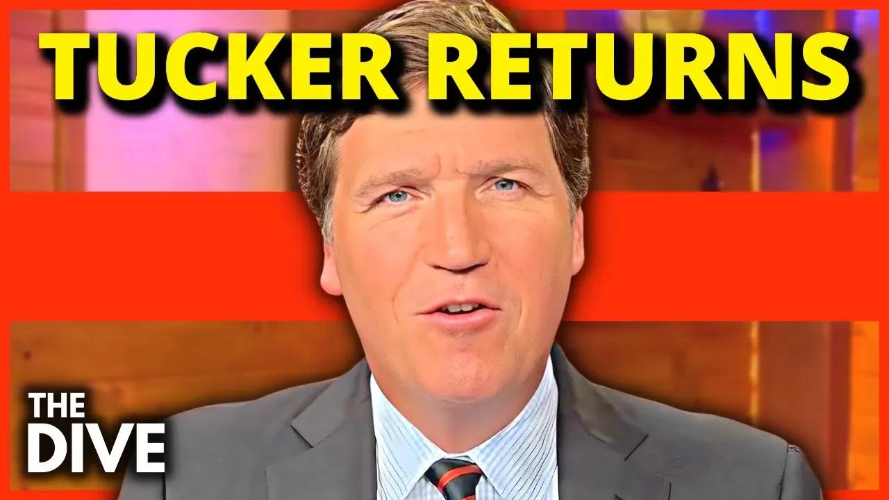 Tucker Carlson IS BACK!