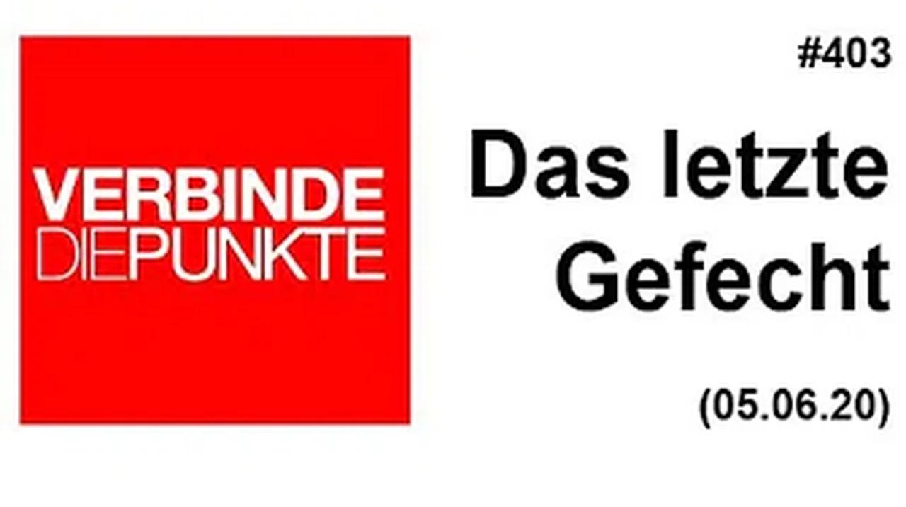 Verbinde die Punkte #403: Das letzte Gefecht (05.06.2020)