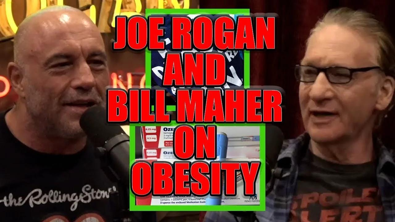 Review of Joe Rogan And Bill Maher Talking About Obesity, Body ...