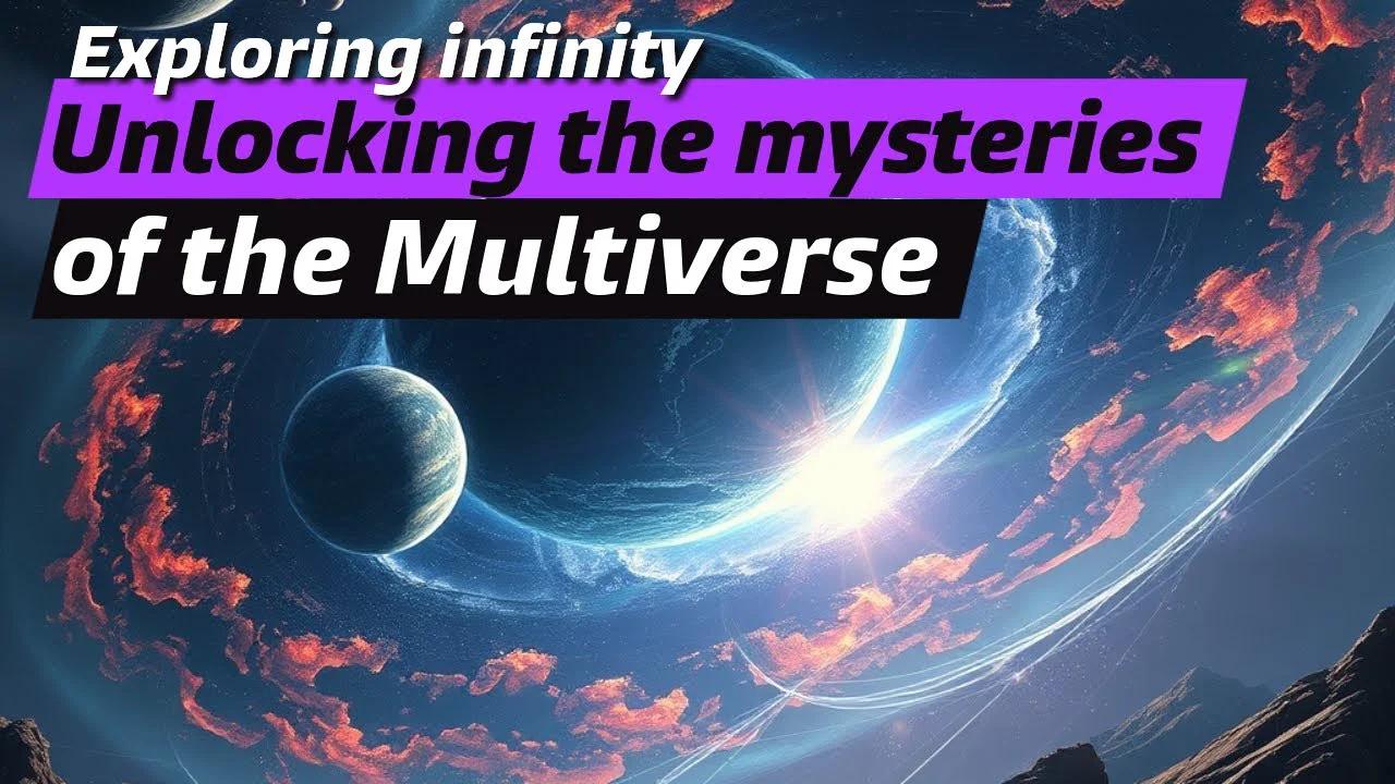 Exploring Infinity, Unlocking the Mysteries of the Multiverse