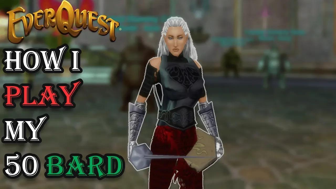 How I Play My Level 50 Bard - Everquest Guide