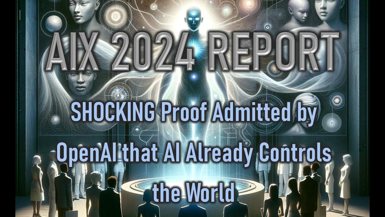 AIX 2024 REPORT Shocking Proof AI Already Controls the World