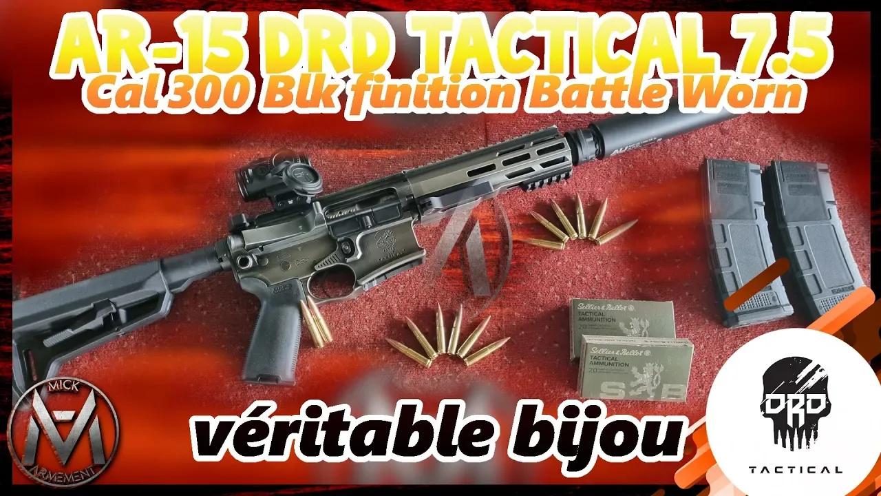 Une pure merveille ! DRD Tactical CDR-15 7.5'' 300 BLK Battle Worn