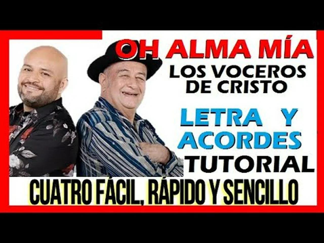 OH ALMA MÍA. Los Voceros de Cristo. Letra y Acordes. Tutorial CUATRO ...
