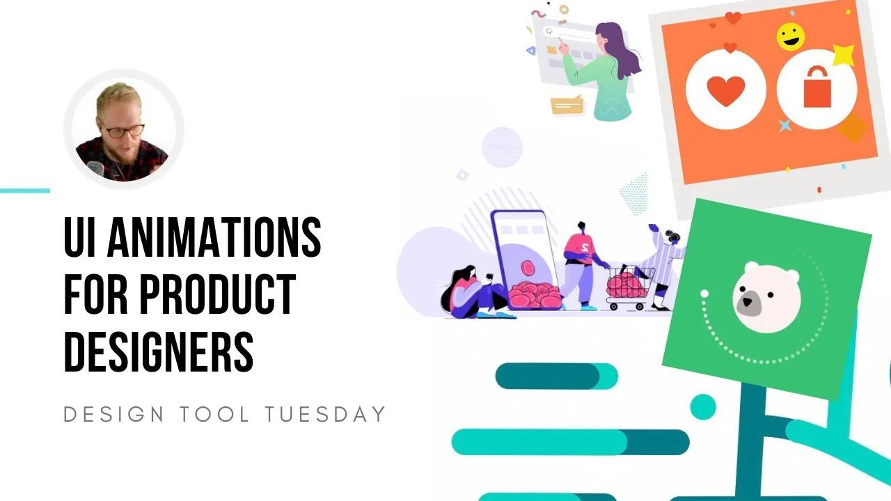 Ultimate Ui Animations For Product Designers Design Tool Tuesday Ep44
