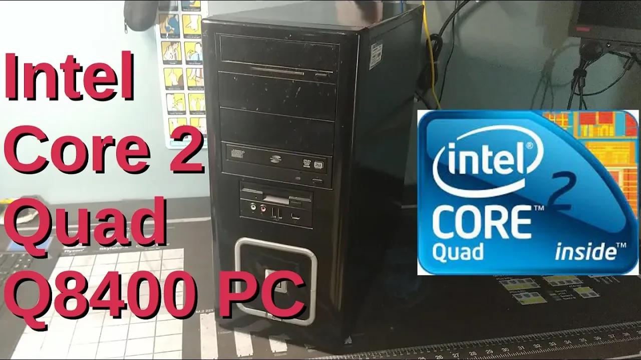 Intel Core 2 Quad Q8400 System