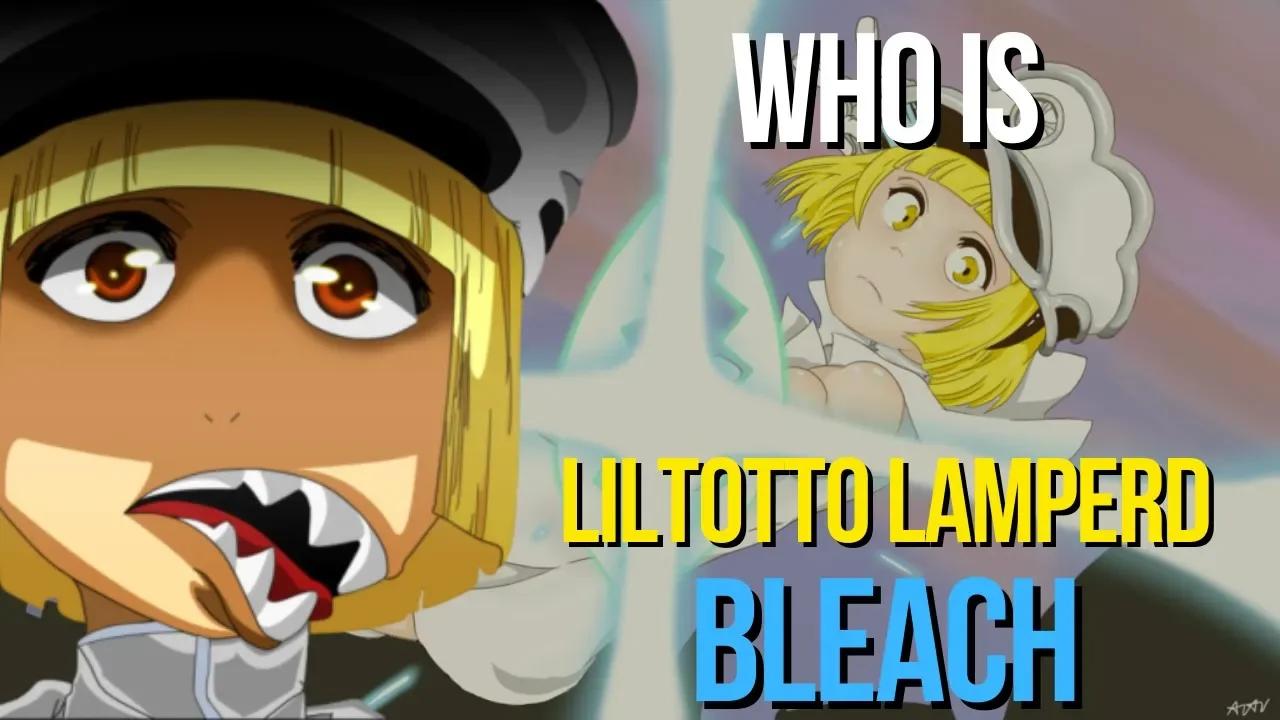 Who Is Liltotto Lamperd ? - Bleach
