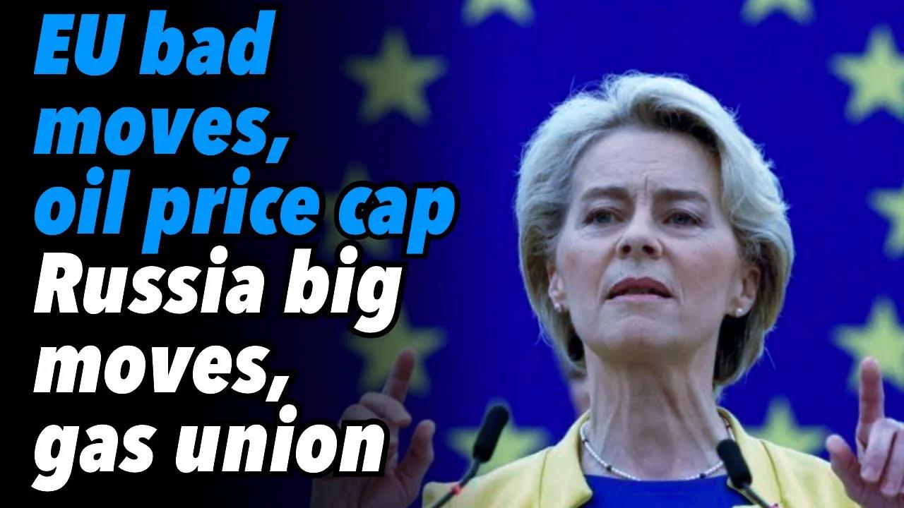 EU Bad Moves Oil Price Cap Russia Big Moves Gas Union