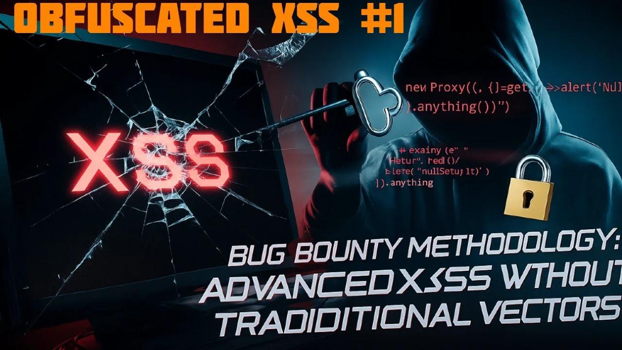 Bug Bounty Methodology: Advanced XSS Without Traditional Vectors ...