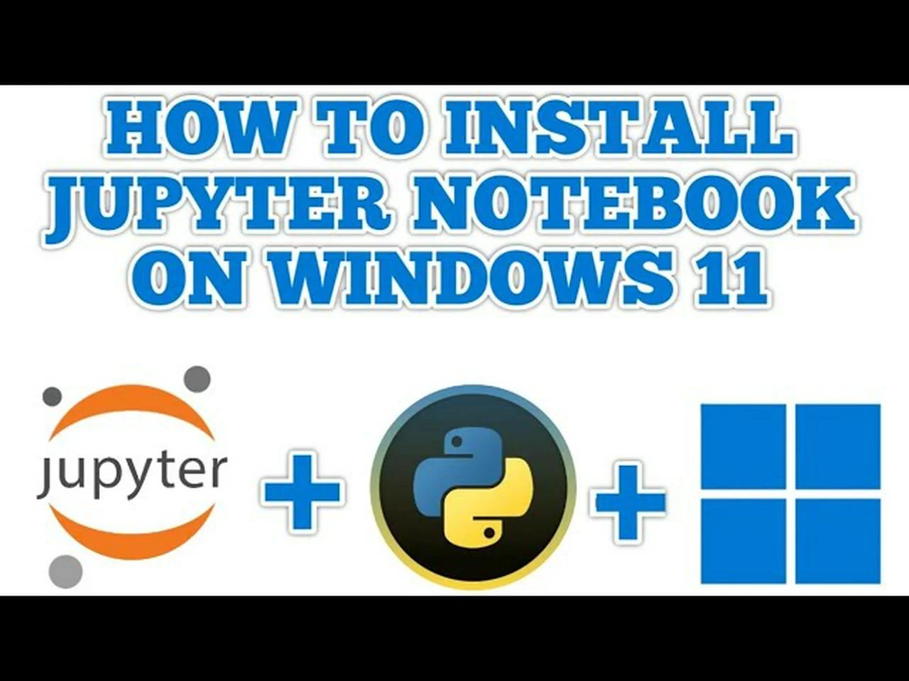 Jupyter NoteBook | How to Install Jupyter Notebook in Windows 11
