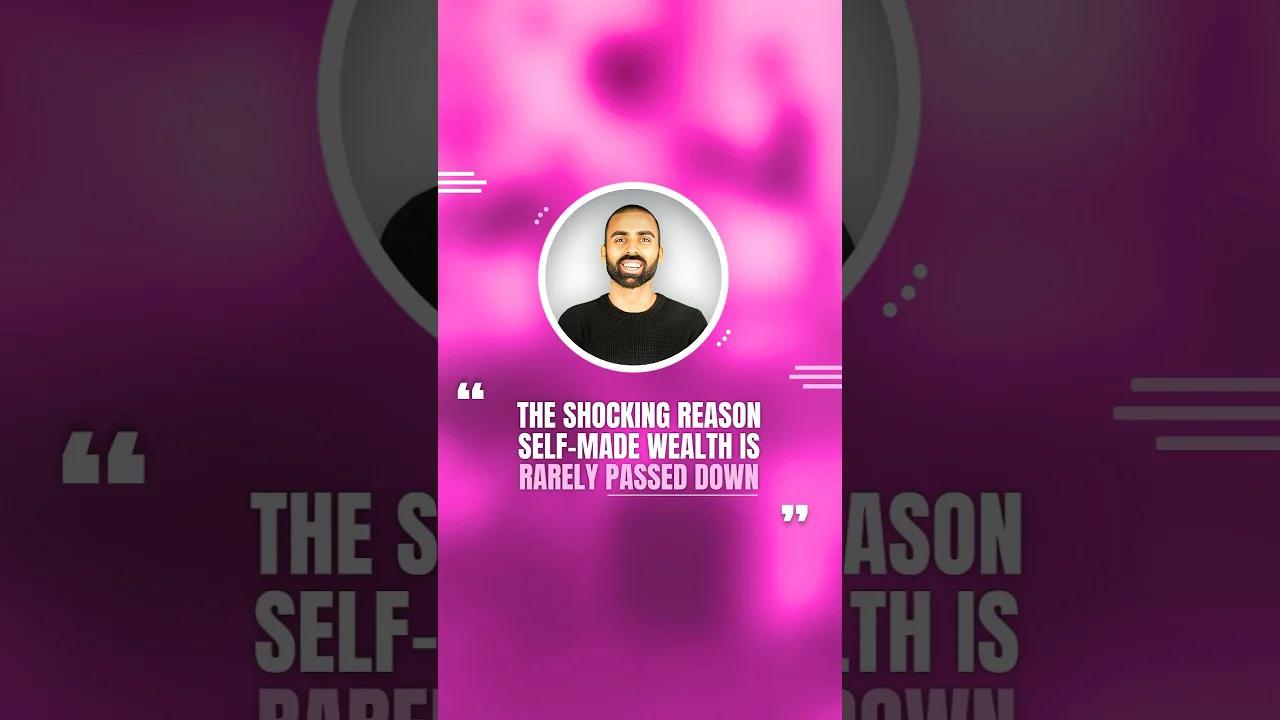 The Shocking Reason SelfMade Wealth Is Rarely Passed Down wealth 