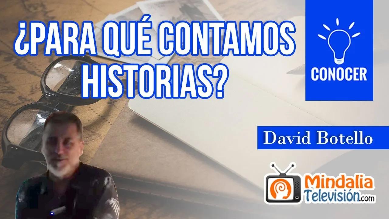 ¿Para qué contamos historias?, por David Botello