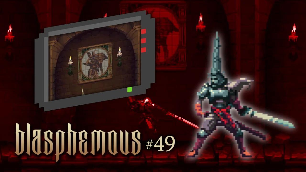 🗡️ Blasphemous (Chalice of Inverted Verses) Let's Play! 49