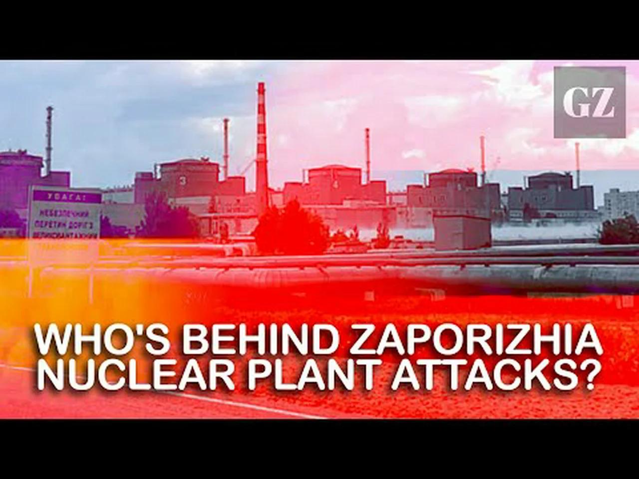 Who's behind Zaporizhia nuclear plant attacks?