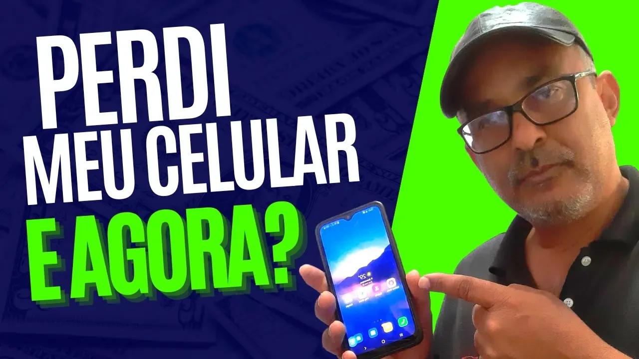 Perdi meu celular e agora?