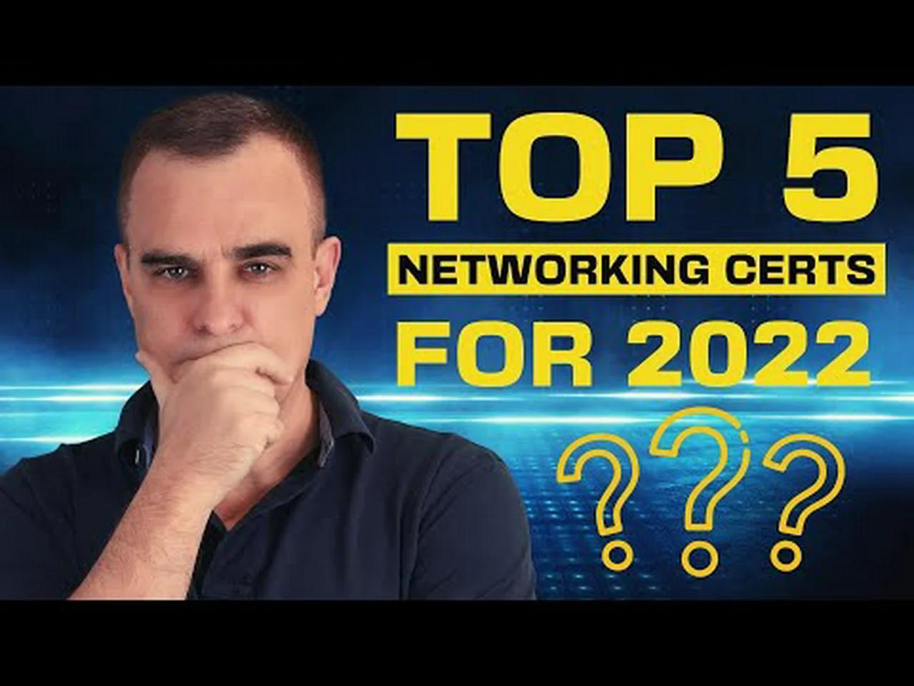 Top 5 Networking Certs for 2022