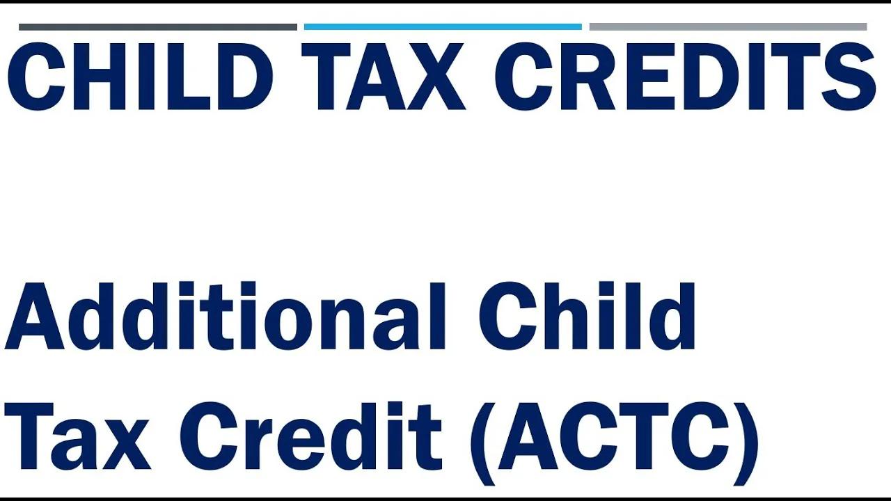Child Tax Credit 2023 - What is the Additional Child Tax Credit (ACTC)