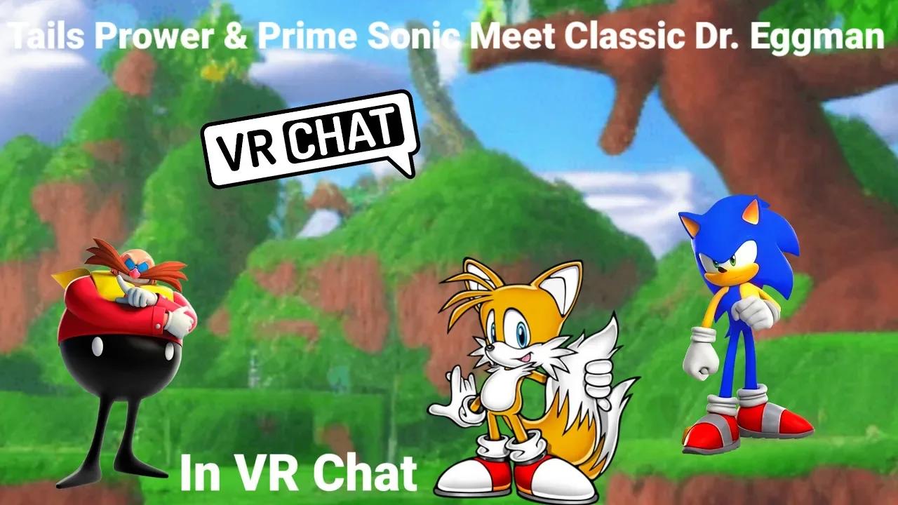 Tails Prower Prime Sonic Meet Classic Dr Eggman In Vrchat