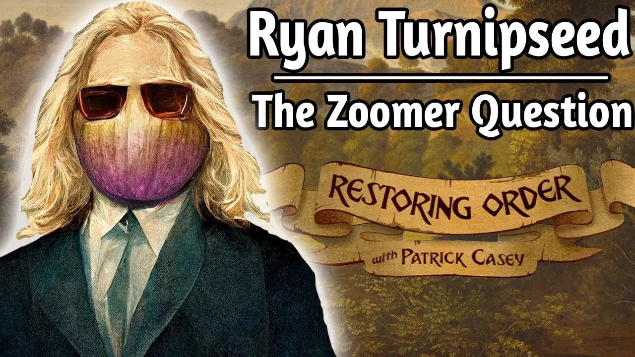 The Zoomer Question ft. Ryan Turnipseed Restoring Order EP 236