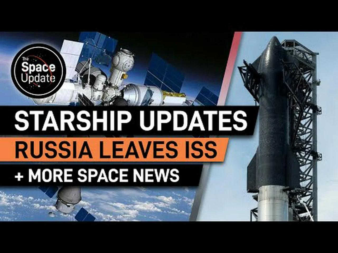 Starship Update, Russia Abandons the ISS, Plus More Space News!