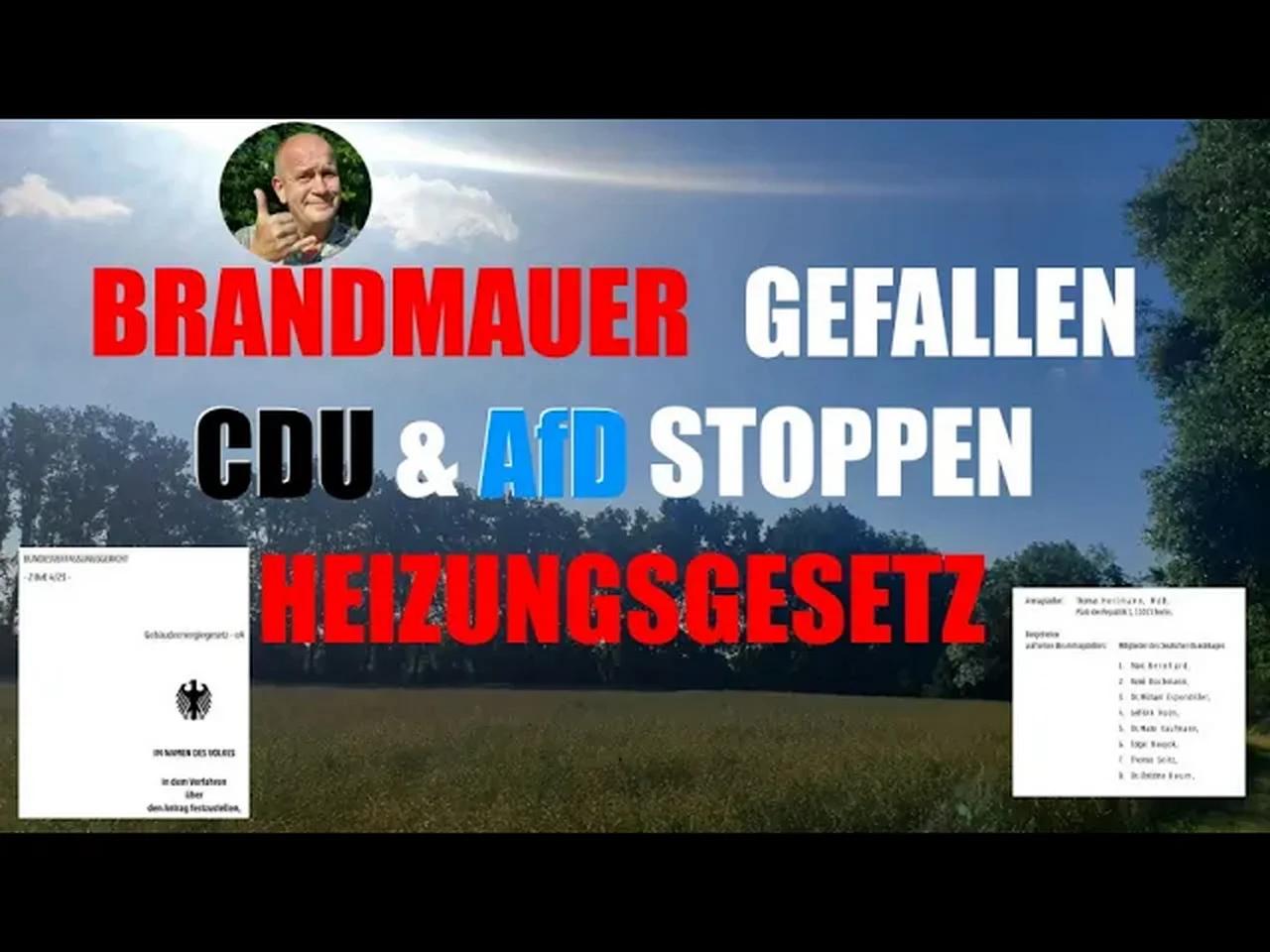 DIE BRANDMAUER GEGEN DIE AfD IST GEFALLEN - HEIZUNGSGESETZ VORERST ...