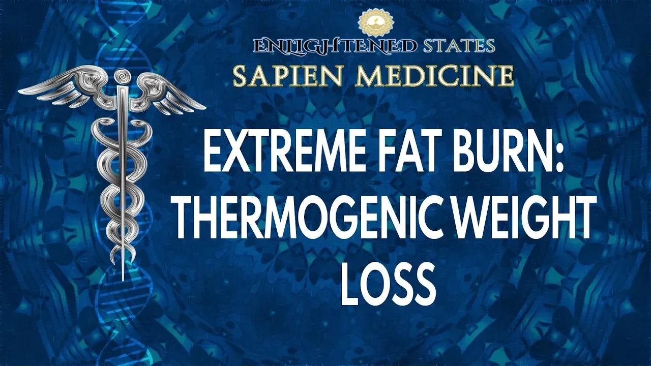 Extreme Fat Burn Thermogenic Weight Loss (psychic/morphic energy