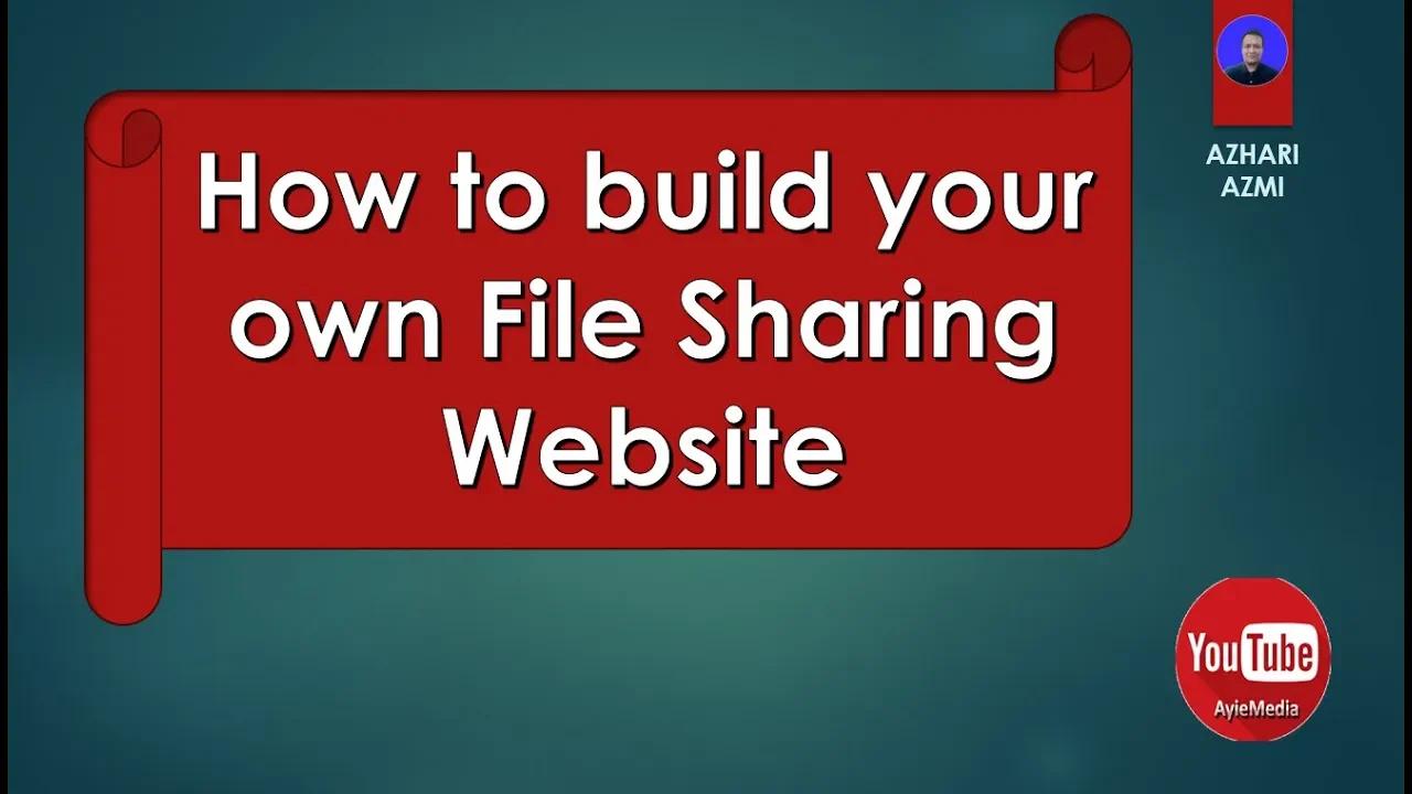 How To Build Your Own File Sharing Website