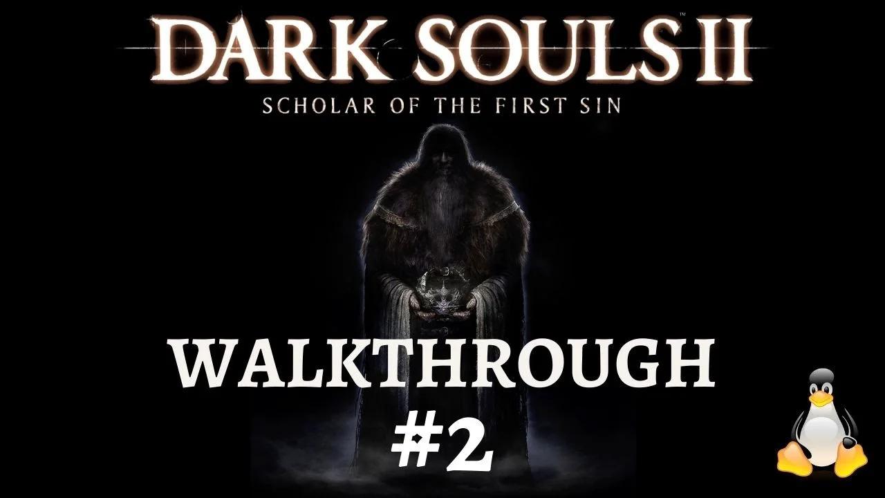 Dark Souls Ii Scholar Of The First Sin Walkthrough On Linux Part 2