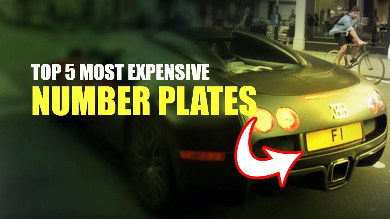 Top 5 Most Expensive Number Plates In The World