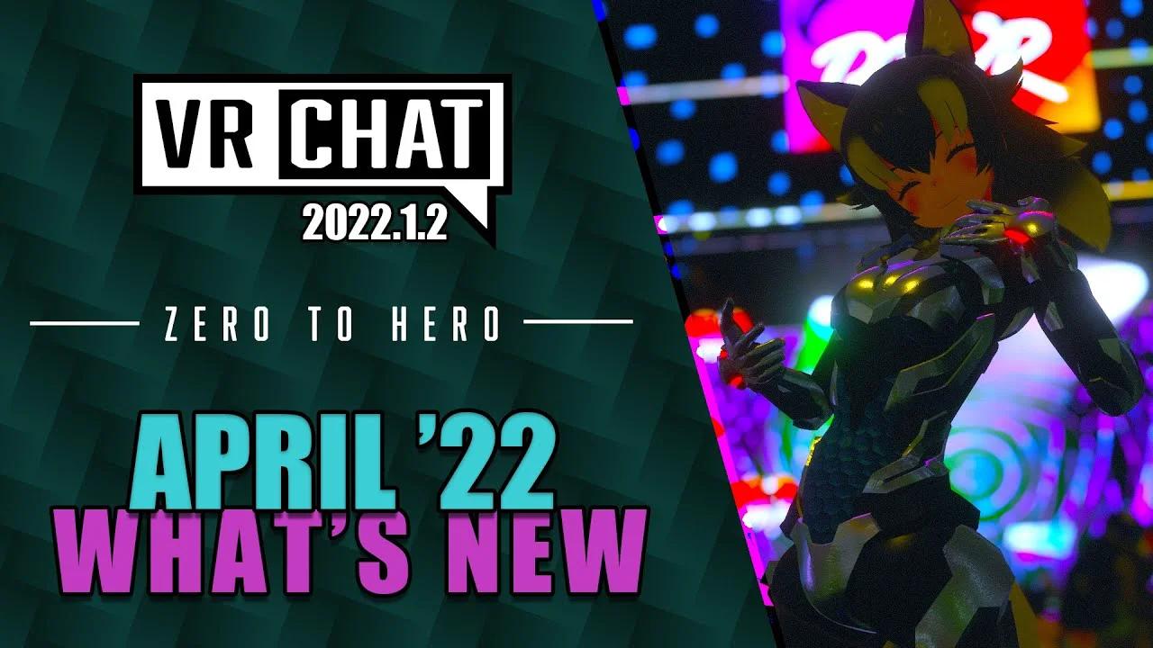 VRChat Update: Zero To Hero (April '22) [Volume Check]